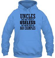 Uncles Are Not Totally Useless We Can Be Used As Bad Examples Family Shirt Unisex Heavyweight Pullover Hoodie