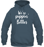 We're Poppin Bottles Bachelorette Shirt For Women Unisex Heavyweight Pullover Hoodie