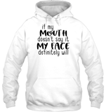 If My Mouth Doesn't Say It My Face Definitely Will Shirt Unisex Heavyweight Pullover Hoodie