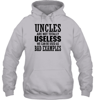 Uncles Are Not Totally Useless We Can Be Used As Bad Examples Family Shirt Unisex Heavyweight Pullover Hoodie