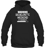 Warning Bachelorette Weekend In Progress Shirt For Women Unisex Heavyweight Pullover Hoodie