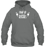 Drink Up Bitches Shirt Unisex Heavyweight Pullover Hoodie