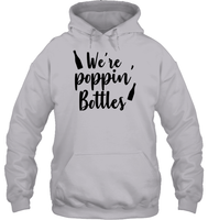We're Poppin Bottles Bachelorette Shirt For Women Unisex Heavyweight Pullover Hoodie