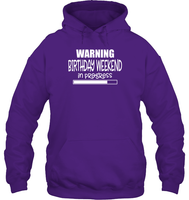 Warning Birthday Weekend In Progress Unisex Heavyweight Pullover Hoodie
