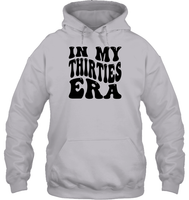 In My Thirties Era Birthday Shirt Unisex Heavyweight Pullover Hoodie