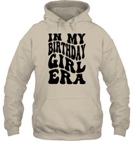 In My Birthday Girl Era Birthday Shirt Unisex Heavyweight Pullover Hoodie