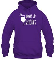 Drink Up Bitches Shirt Unisex Heavyweight Pullover Hoodie