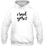 I Said Yes Bachelorette Unisex Heavyweight Pullover Hoodie For Women