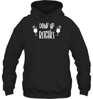 Drink Up Bitches Shirt Unisex Heavyweight Pullover Hoodie