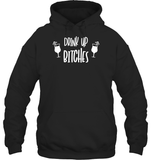 Drink Up Bitches Shirt Unisex Heavyweight Pullover Hoodie