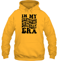 In My Eighteenth Birthday Era Birthday Shirt Unisex Heavyweight Pullover Hoodie