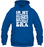 In My Sixteenth Birthday Era Birthday Shirt Unisex Heavyweight Pullover Hoodie