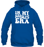 In My Surrogate Era Shirt Unisex Heavyweight Pullover Hoodie