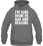 I'm Sure Drunk Me Had Her Reasons Shirt Unisex Heavyweight Pullover Hoodie