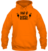 Drink Up Bitches Shirt Unisex Heavyweight Pullover Hoodie