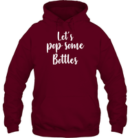 Let's Pop Some Bottles Bachelorette Shirt For Women Unisex Heavyweight Pullover Hoodie