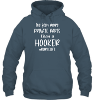 I've Seen More Private Parts Than A Hooker #Nurselife Nurse Shirt Unisex Heavyweight Pullover Hoodie