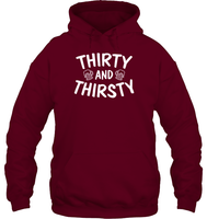 Thirty and Thirsty Unisex Heavyweight Pullover Hoodie