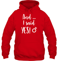 And I Said Yes Bachelorette Shirt For Women Unisex Heavyweight Pullover Hoodie