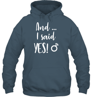 And I Said Yes Bachelorette Shirt For Women Unisex Heavyweight Pullover Hoodie