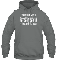 Parenting Syle: Somewhere Between No, Don't Do That & Oh What The Heck Family Shirt Unisex Heavyweight Pullover Hoodie