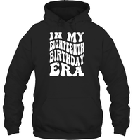 In My Eighteenth Birthday Era Birthday Shirt Unisex Heavyweight Pullover Hoodie