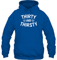 Thirty and Thirsty Unisex Heavyweight Pullover Hoodie
