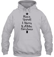 Have Yourself A Merry Little Christmas Shirt Unisex Heavyweight Pullover Hoodie