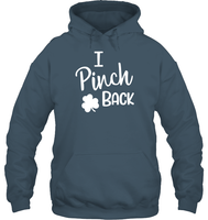 I Pinch Back St Patrick's Day Shirt Unisex Heavyweight Pullover Hoodie