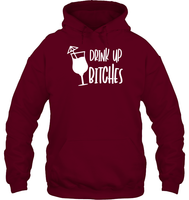 Drink Up Bitches Shirt Unisex Heavyweight Pullover Hoodie
