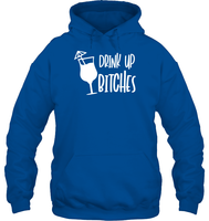 Drink Up Bitches Shirt Unisex Heavyweight Pullover Hoodie