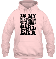 In My Birthday Girl Era Birthday Shirt Unisex Heavyweight Pullover Hoodie