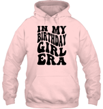 In My Birthday Girl Era Birthday Shirt Unisex Heavyweight Pullover Hoodie