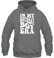 In My Birthday Boy Era Birthday Shirt Unisex Heavyweight Pullover Hoodie