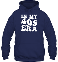 In My 40s Birthday Era Birthday Shirt Unisex Heavyweight Pullover Hoodie