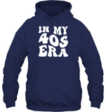 In My 40s Birthday Era Birthday Shirt Unisex Heavyweight Pullover Hoodie