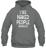 I See Naked People Nurse Shirt Unisex Heavyweight Pullover Hoodie