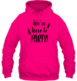 We're Here To Party Bachelorette Unisex Heavyweight Pullover Hoodie For Women