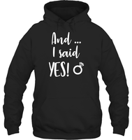 And I Said Yes Bachelorette Shirt For Women Unisex Heavyweight Pullover Hoodie