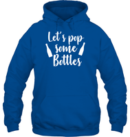 Let's Pop Some Bottles Bachelorette Shirt For Women Unisex Heavyweight Pullover Hoodie