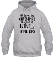 Funny Christmas Wine Shirt - All I want for christmas is a glass of wine and tone abs