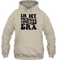 In My Thirties Era Birthday Shirt Unisex Heavyweight Pullover Hoodie