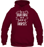 Be A Unicorn In A Field Of Horses Shirt Unisex Heavyweight Pullover Hoodie