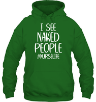 I See Naked People Nurse Shirt Unisex Heavyweight Pullover Hoodie