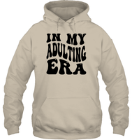 In My Adulting Era Birthday Shirt Unisex Heavyweight Pullover Hoodie