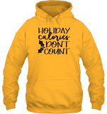 Holiday Calories Don't Count Christmas Shirt Unisex Heavyweight Pullover Hoodie