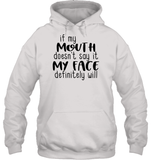 If My Mouth Doesn't Say It My Face Definitely Will Shirt Unisex Heavyweight Pullover Hoodie