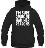 I'm Sure Drunk Me Had Her Reasons Shirt Unisex Heavyweight Pullover Hoodie