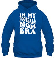 In My Football Mom Era Sports Shirt Unisex Heavyweight Pullover Hoodie