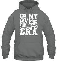 In My Overstimulated Era Shirt Unisex Heavyweight Pullover Hoodie